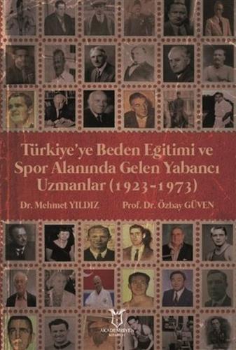 Türkiyeye Beden Eğitimi ve Spor Alanında Gelen Yabancı Uzmanlar 1923 - 1973