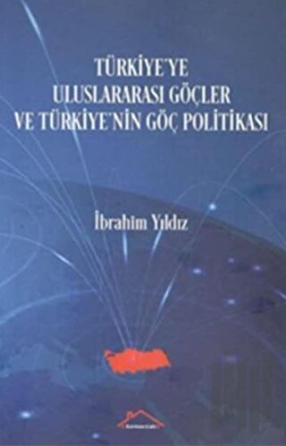 Türkiye'ye Uluslararası Göçler ve Türkiye'nin Göç Politikası | Kitap A