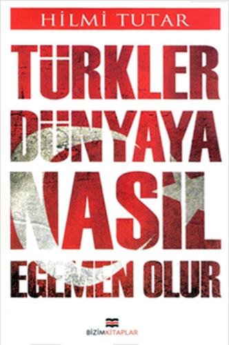 Türkler Dünyaya Nasıl Egemen Olur