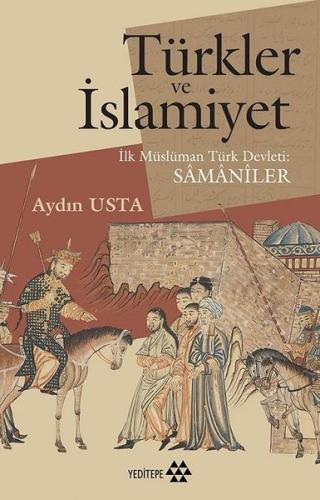 Türkler ve İslamiyet-İlk Müslüman Türk Devleti Samaniler | Kitap Ambar