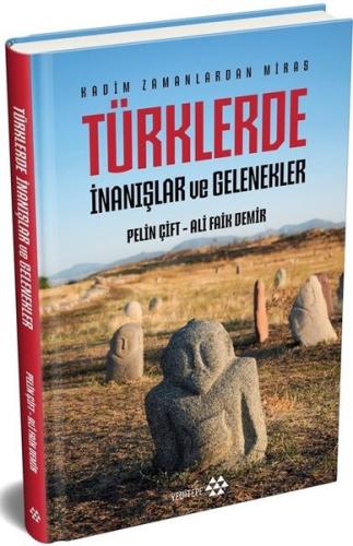 Türklerde İnanışlar ve Gelenekler - Kadim Zamanlardan Miras (Ciltli)
