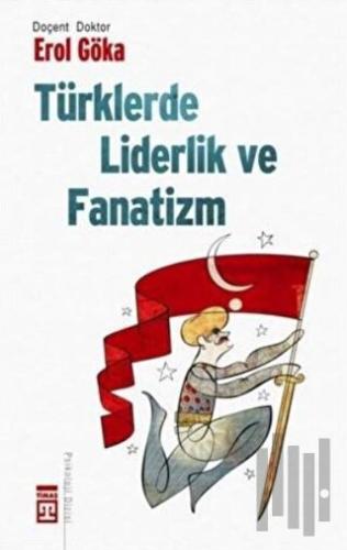 Türklerde Liderlik ve Fanatizm