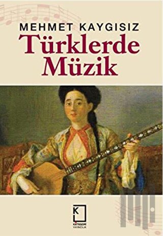 Türklerde Müzik (Ciltli) | Kitap Ambarı