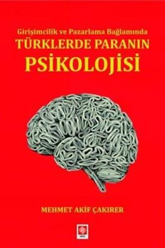 Türklerde Paranın Psikolojisi - Girişimcilik ve Pazarlama Bağlamında |