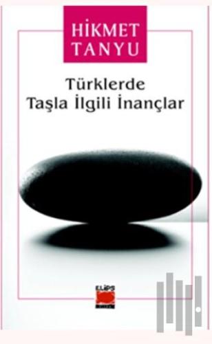 Türklerde Taşla İlgili İnançlar | Kitap Ambarı