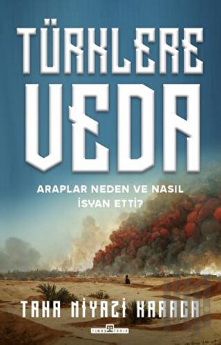 Türklere Veda - Araplar Neden ve Nasıl İsyan Ettiler? | Kitap Ambarı