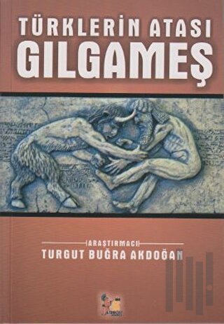 Türklerin Atası Gılgameş | Kitap Ambarı
