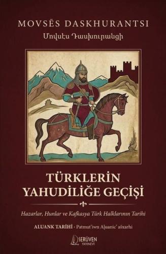 Türklerin Yahudiliğe Geçişi: Hazarlar Hunlar ve Kafkasya Türk Halklarının Tarihi