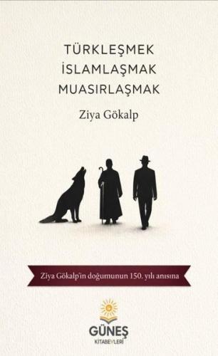 Türkleşmek İslamlaşmak Muasırlaşmak