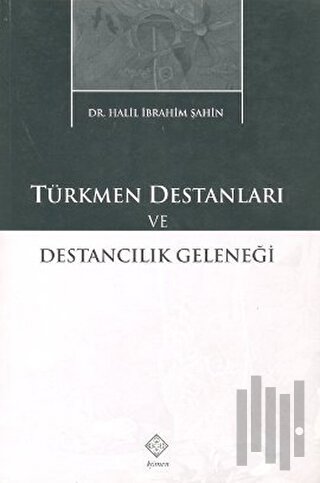 Türkmen Destanları ve Destancılık Geleneği | Kitap Ambarı