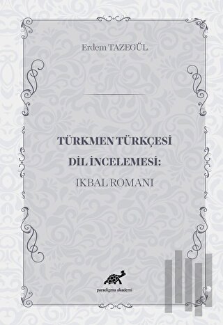 Türkmen Türkçesi Dil İncelemesi: İkbal Romanı