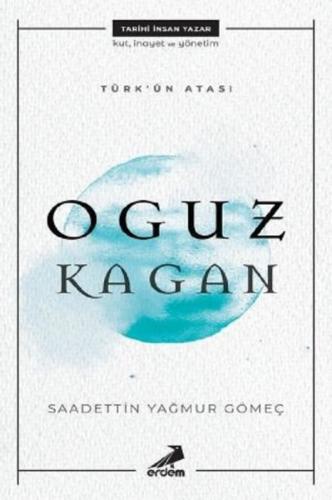 Türk'ün Atası: Oguz Kagan | Kitap Ambarı