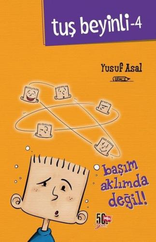 Tuş Beyinli 4-Başım Aklımda Değil (Ciltli) | Kitap Ambarı