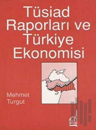 Tüsiad Raporları ve Türkiye Ekonomisi | Kitap Ambarı
