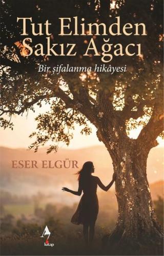 Tut Elimden Sakız Ağacı - Bir Şifalanma Hikayesi | Kitap Ambarı