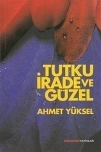Tutku İrade ve Güzel | Kitap Ambarı