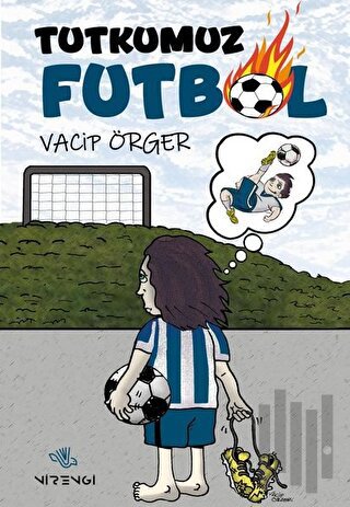 Tutkumuz Futbol | Kitap Ambarı