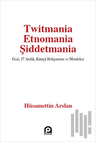 Twitmania Etnomania Şiddetmania | Kitap Ambarı