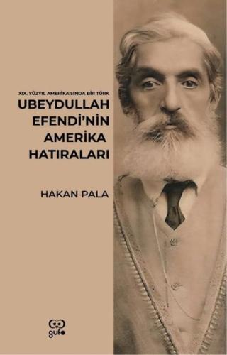 Ubeydullah Efendi'nin Amerika Hatıraları - 19.Yüzyıl Amerika'sında Bir