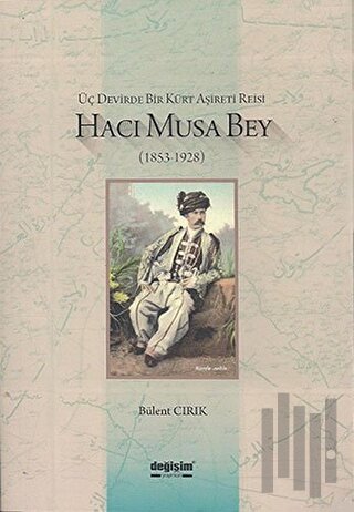 Üç Devirde Bir Kürt Aşireti Reisi Hacı Musa Bey (1853-1928) | Kitap Am
