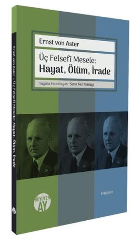 Üç Felsefi Mesele: Hayat, Ölüm, İrade | Kitap Ambarı