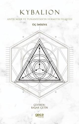 Üç İnisiye - Antik Mısır ve Yunanistan'ın Hermetik Felsefesi