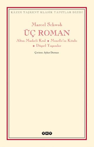 Üç Roman - Altın Maskeli Kral Monelle'nin Kitabı Düşsel Yaşamlar