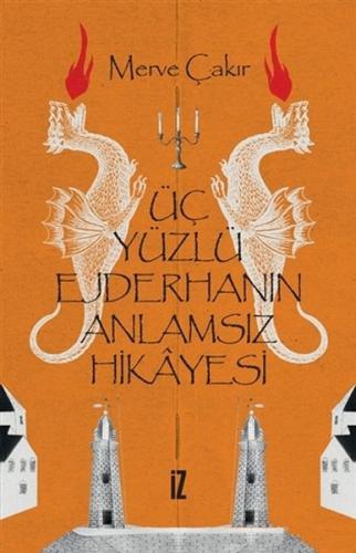 Üç Yüzlü Ejderhanın Anlamsız Hikayesi | Kitap Ambarı