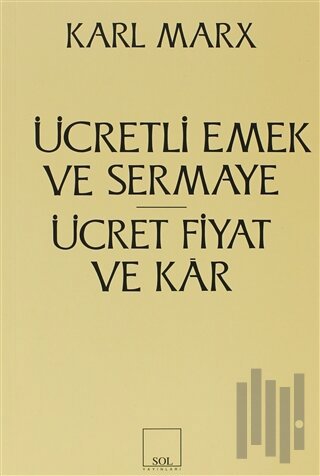 Ücretli Emek ve Sermaye Ücret, Fiyat ve Kar