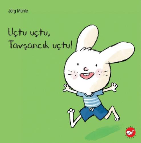 Uçtu Uçtu Tavşancık Uçtu! | Kitap Ambarı