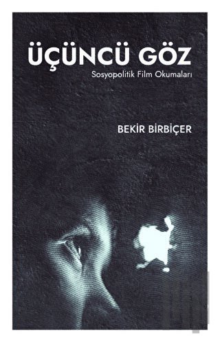 Üçüncü Göz -Sosyopolitik Film Okumaları- | Kitap Ambarı