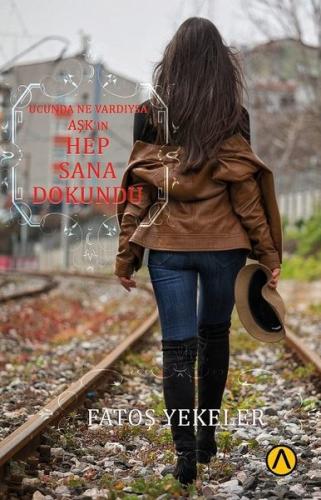 Ucunda Ne Vardıysa Aşkın Hep Sana Dokundu