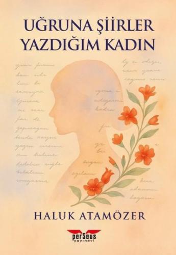 Uğruna Şiirler Yazdığım Kadın