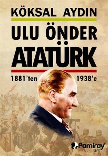 Ulu Önder Atatürk 1881'ten 1938'e | Kitap Ambarı