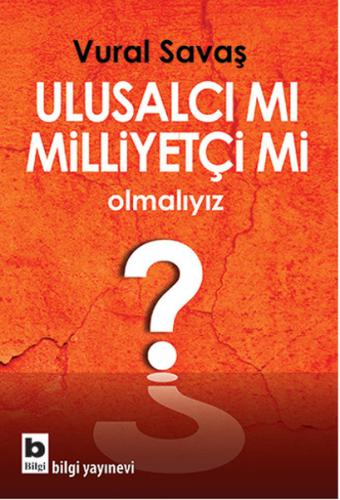 Ulusalcı mı Milliyetçi mi Olmalıyız?