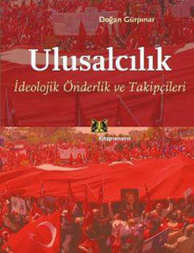Ulusalcılık - İdeolojik Önderlik ve Takipçileri