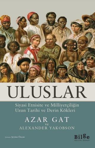 Uluslar: Siyasi Etnisite ve Milliyetçiliğin Uzun Tarihi ve Derin Kökle