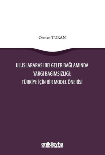 Uluslararası Belgeler Bağlamında Yargı Bağımsızlığı: Türkiye İçin Bir 