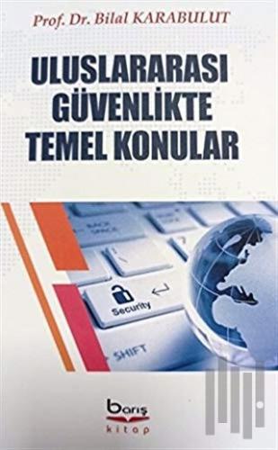 Uluslararası Güvenlikte Temel Konular