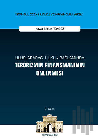 Uluslararası Hukuk Bağlamında Terörizmin Finansmanının Önlenmesi (Ciltli)