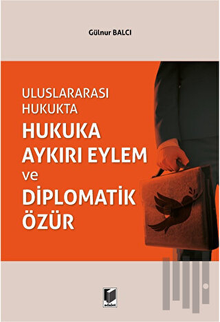Uluslararası Hukukta Hukuka Aykırı Eylem ve Diplomatik Özür