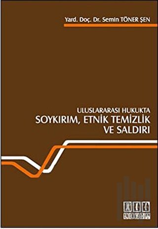 Uluslararası Hukukta Soykırım, Etnik Temizlik ve Saldırı
