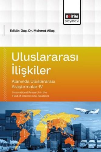Uluslararası İlişkiler Alanında Uluslararası Araştırmalar 4 | Kitap Am