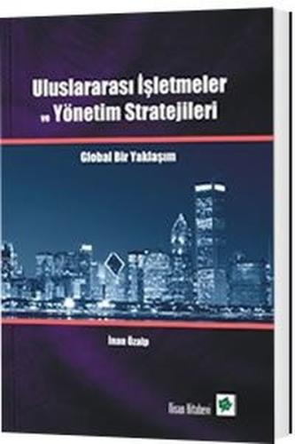 Uluslararası İşletmeler Ve Yönetim Stratejileri Global Bir Yaklaşım | 