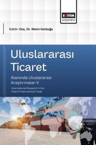 Uluslararası Ticaret Alanında Uluslararası Araştırmalar 5