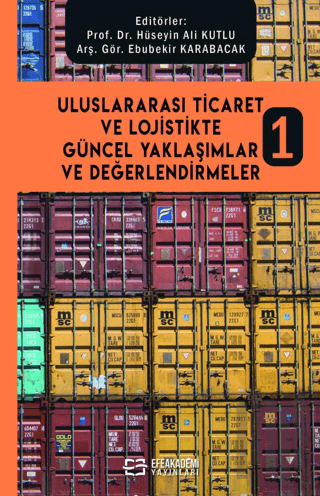 Uluslararası Ticaret ve Lojistikte Güncel Yaklaşımlar ve Değerlendirmeler 1