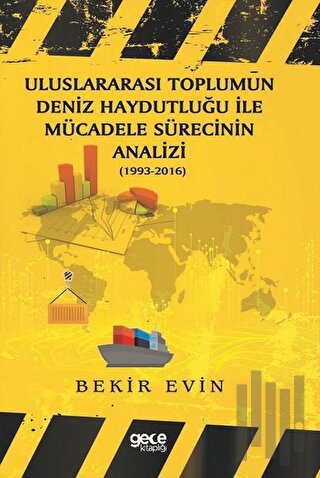 Uluslararası Toplumun Deniz Haydutluğu İle Mücadele Sürecinin Analizi