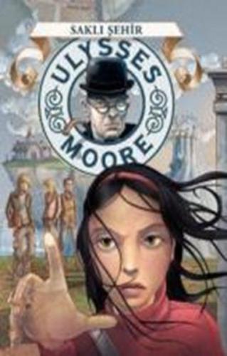 Ulysses Moore - Saklı Şehir | Kitap Ambarı