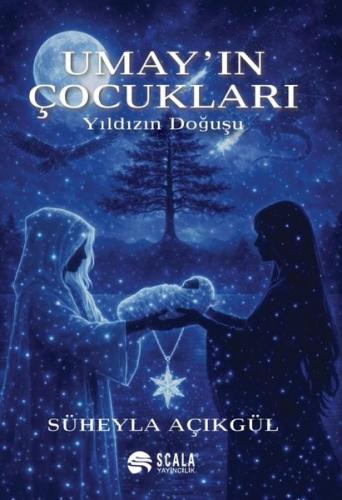 Umay'ın Çocukları - Yıldızın Doğuşu | Kitap Ambarı