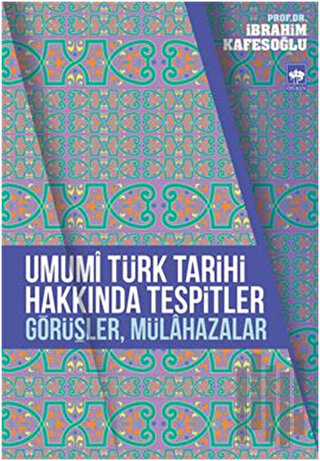 Umumi Türk Tarihi Hakkında Tespitler, Görüşler, Mülahazalar | Kitap Am